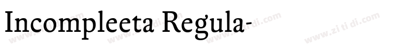 Incompleeta Regula字体转换 Incompleeta Regula字体转换